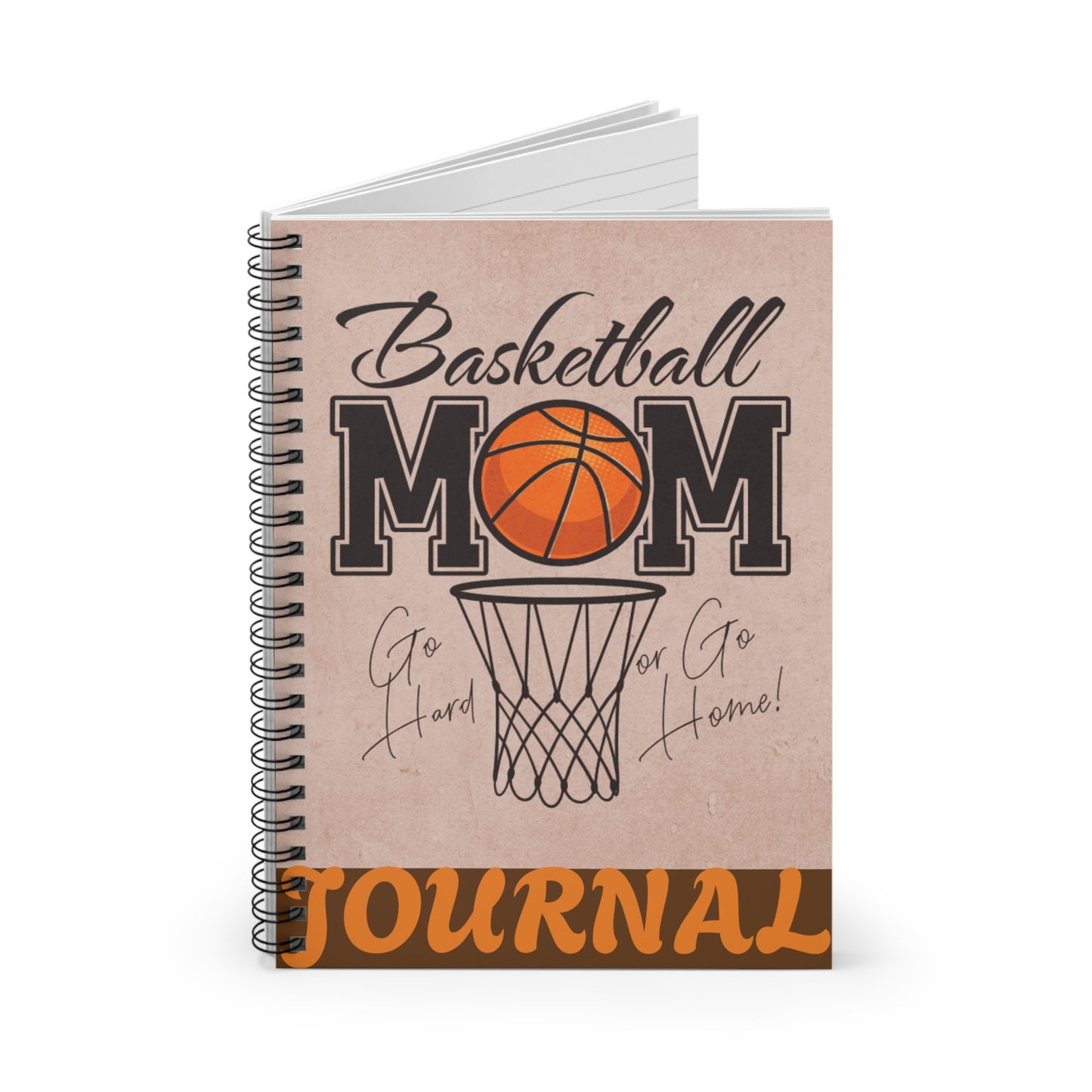 Basketball Mom Spiral Notebook - Go Hard or Go Home!