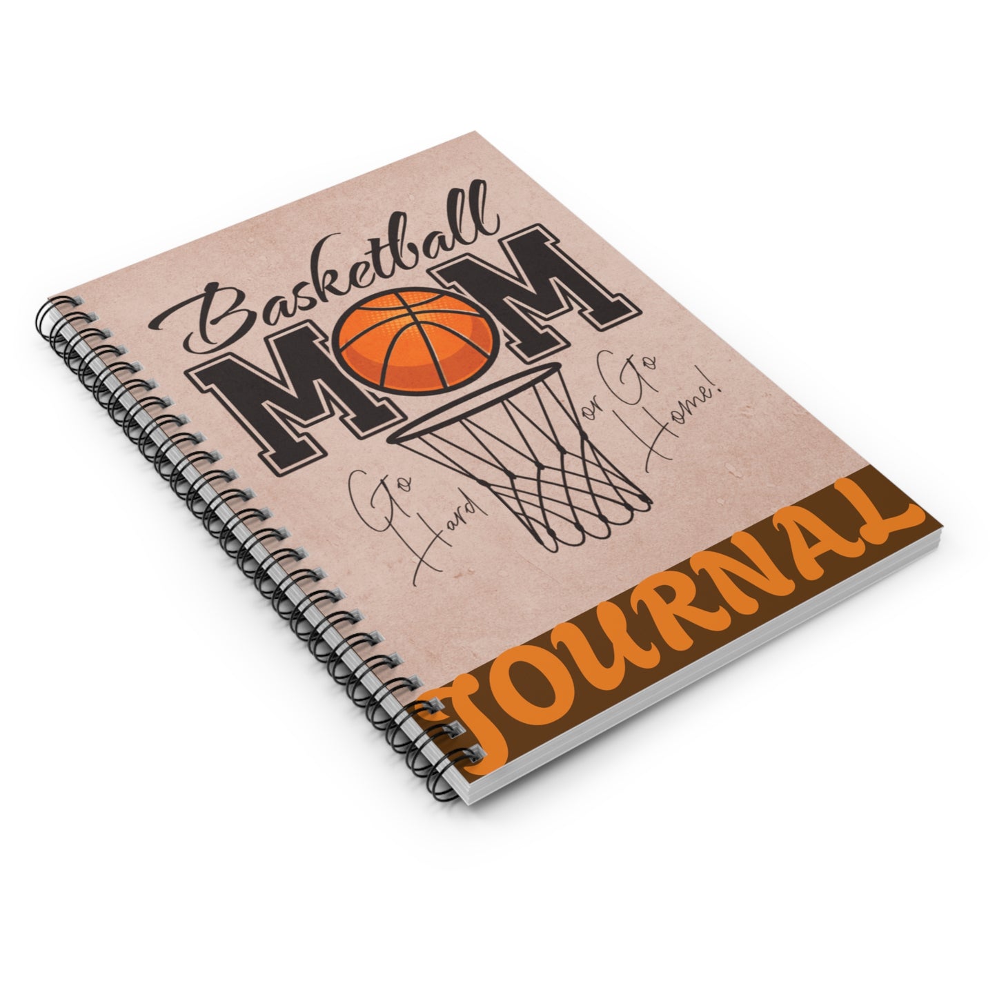 Basketball Mom Spiral Notebook - Go Hard or Go Home!